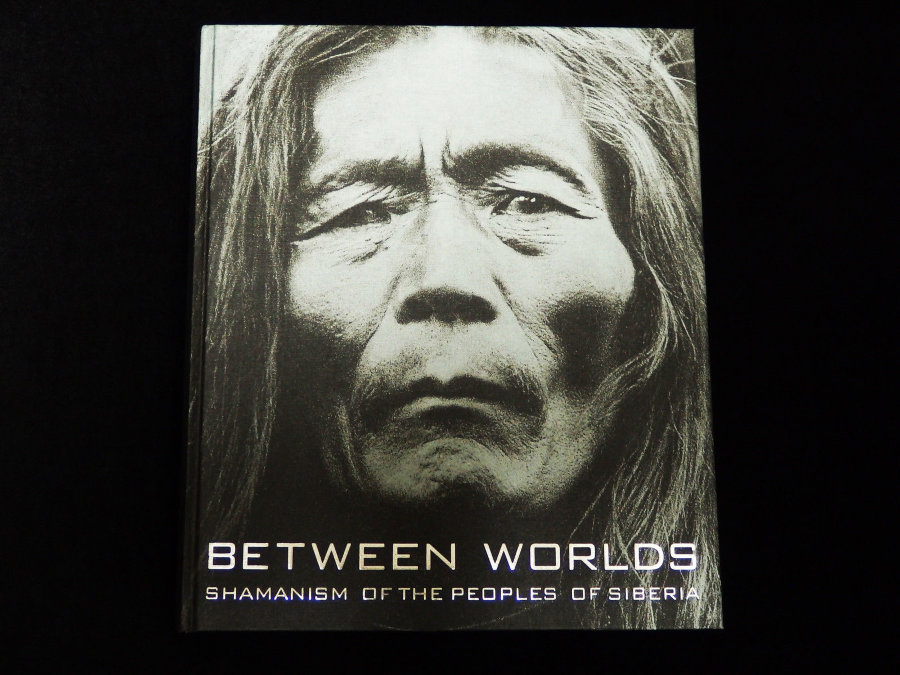 Book: Between the Worlds: Shamanism of the Peoples of Siberia - Book: Between the Worlds: Shamanism of the Peoples of Siberia